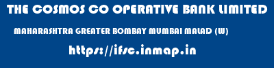 THE COSMOS CO OPERATIVE BANK LIMITED  MAHARASHTRA GREATER BOMBAY MUMBAI MALAD (W)  ifsc code